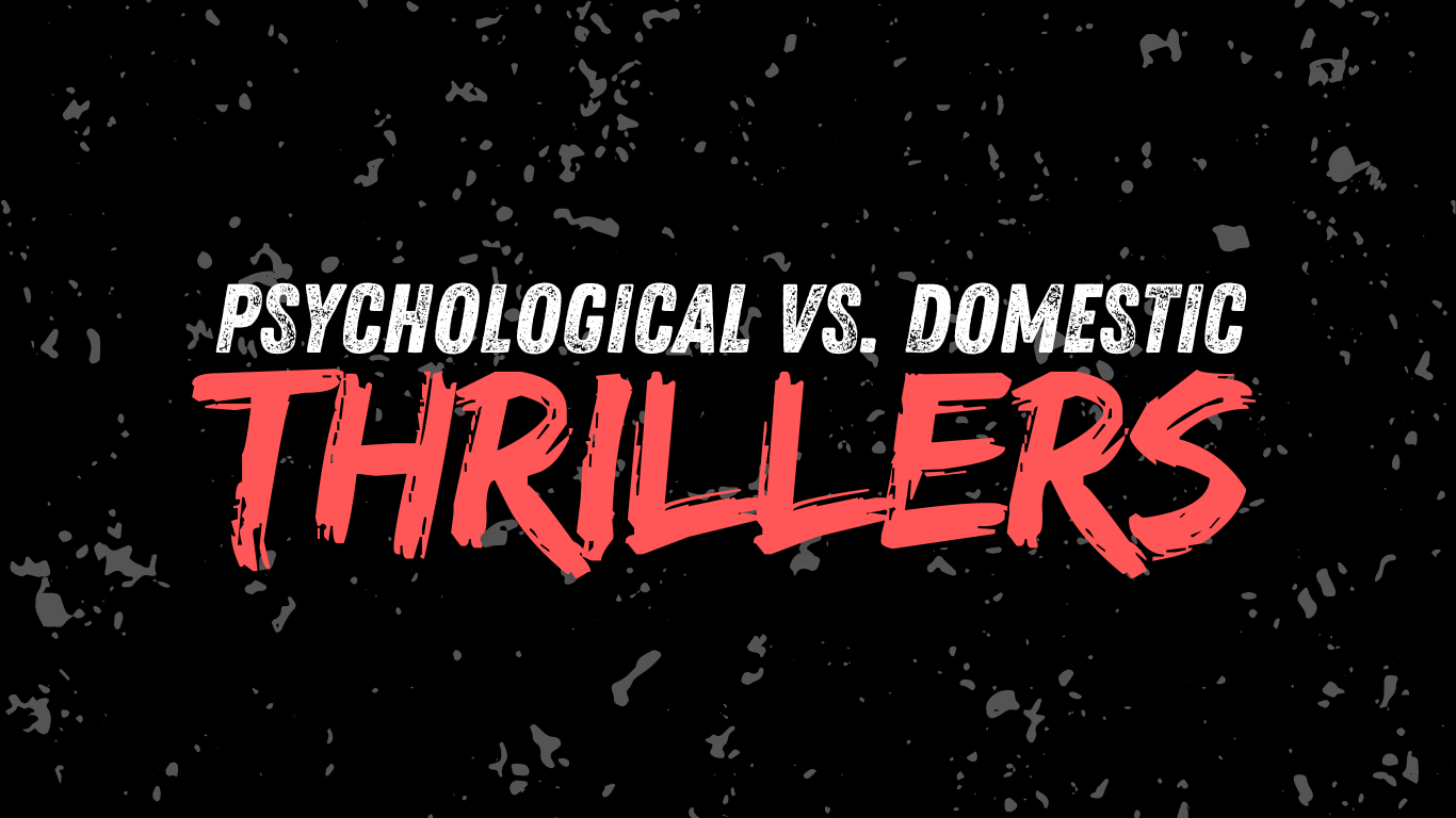 Exploring my literary loves: psychological thrillers vs. domestic thrillers.